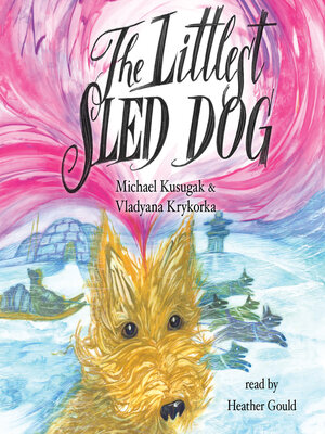 cover image of The Littlest Sled Dog